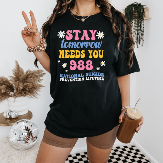 Stay Tomorrow Needs You 988 Suicide prevention hotline T-Shirt