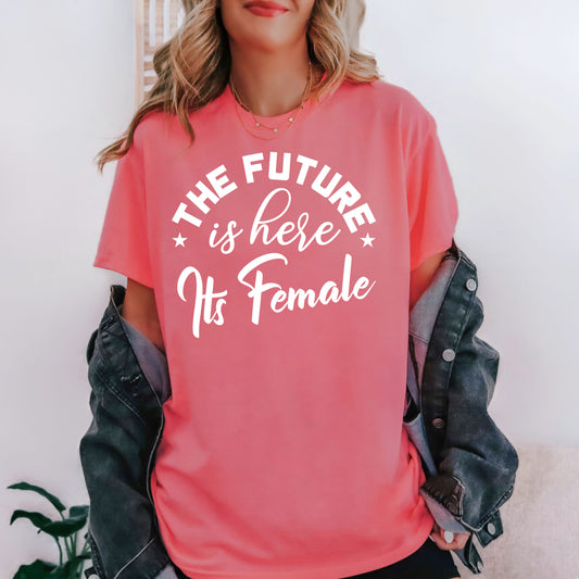 The Future is Here It's Female T-Shirt