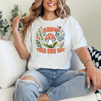 Grow your own Way Mushroom T-Shirt