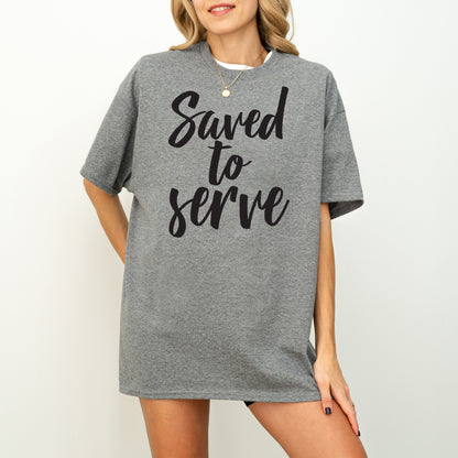 Saved to Serve T-Shirt