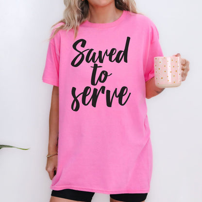 Saved to Serve T-Shirt