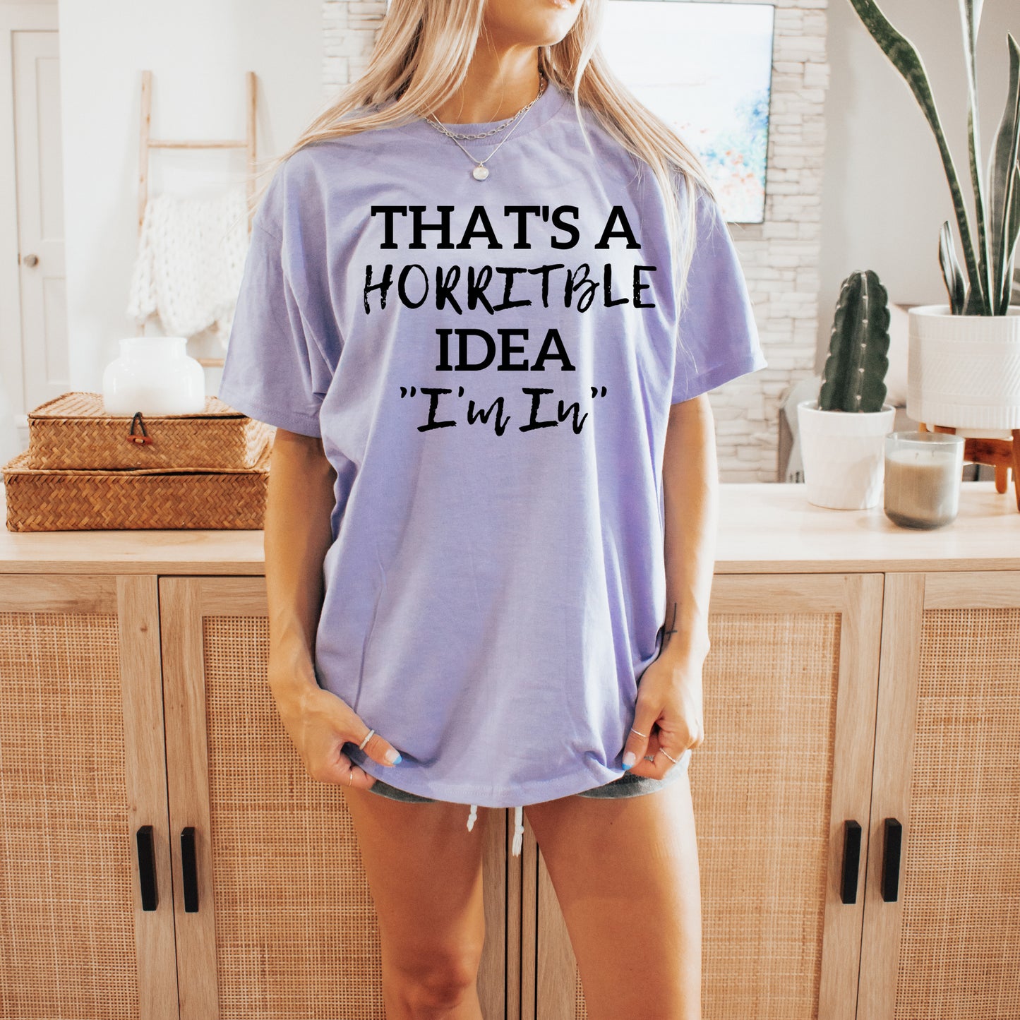 That's a Horrible Idea "I'm In" T-Shirt